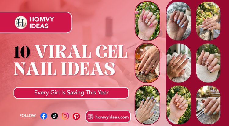 10 Viral Gel Nail Ideas Every Girl Is Saving This Year