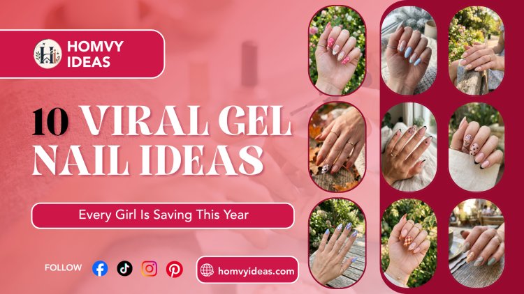 10 Viral Gel Nail Ideas Every Girl Is Saving This Year